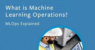 Machine Learning Operations, explained