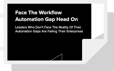 Forrester: “Face The Workflow Automation Gap Head On"