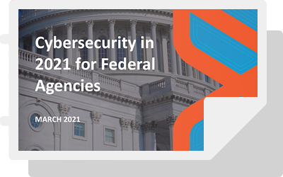 Cybersecurity in 2021 for Federal Agencies