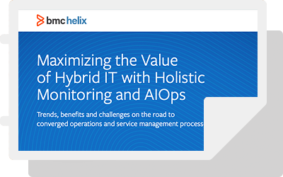 Maximizing the Value of Hybrid IT with Holistic Monitoring and AIOps