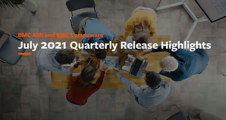 BMC AMI and BMC Compuware July 2021 Quarterly Release Highlights
